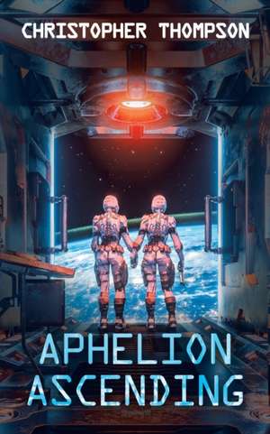 Aphelion Ascending de Christopher Thompson