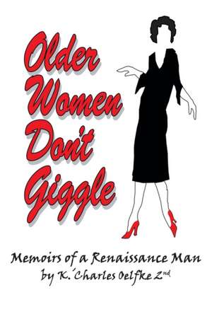 Older Women Don't Giggle de K. Charles Oelfke 2nd