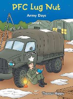 Pfc Lug Nut: Army Days de Thomas Rippy