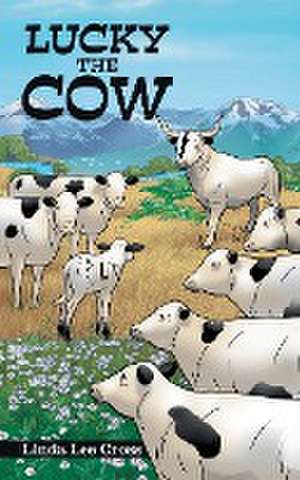 Lucky the Cow de Linda Lee Cross