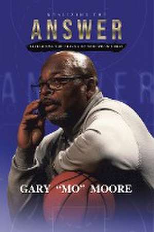 Realizing the Answer de Gary "Mo" Moore