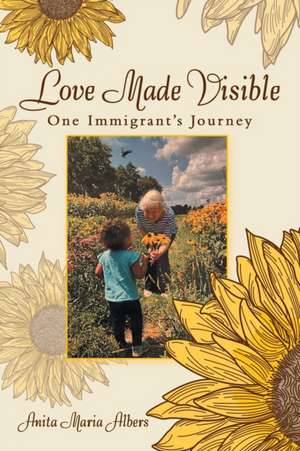 Love Made Visible de Anita Maria Albers