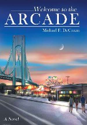 Welcome to the Arcade de Michael F Deconzo