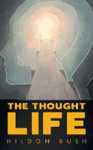 The Thought Life de Hildon Bush