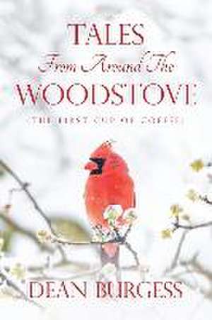 Tales from Around the Woodstove de Dean Burgess