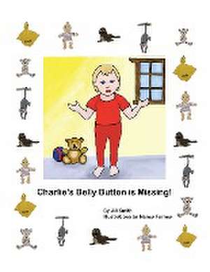 Charlie's Belly Button is Missing! de Jill Smith