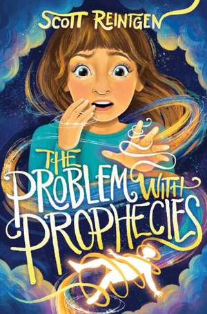 The Problem with Prophecies de Scott Reintgen