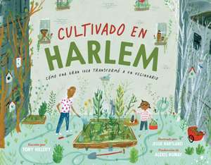 Cultivado En Harlem (Harlem Grown) de Tony Hillery