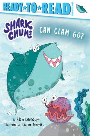 Can Clam Go?: Ready-To-Read Pre-Level 1 de Adam Lehrhaupt