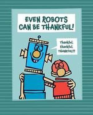 Even Robots Can Be Thankful! de Jan Thomas