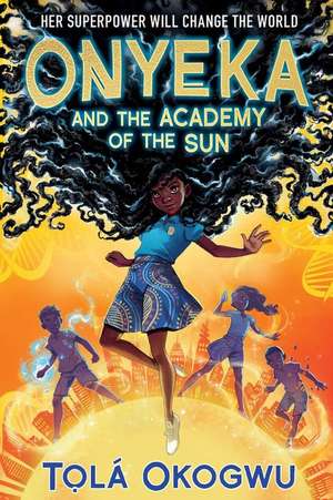 Onyeka and the Academy of the Sun de Tolá Okogwu