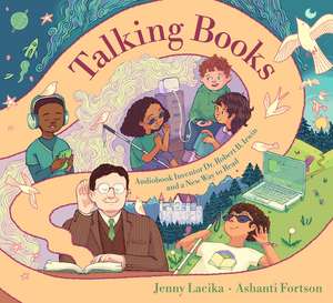 Talking Books: Audiobook Inventor Dr. Robert B. Irwin and a New Way to Read de Jenny Lacika