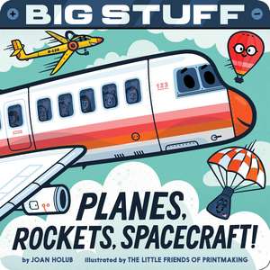 Big Stuff Planes, Rockets, Spacecraft! de Joan Holub