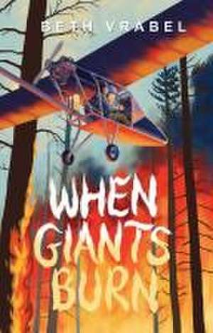 When Giants Burn de Beth Vrabel