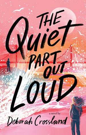 The Quiet Part Out Loud de Deborah Crossland