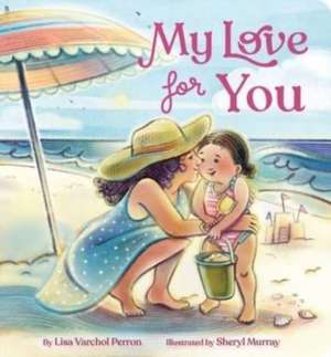 My Love for You de Lisa Varchol Perron