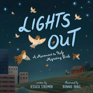 Lights Out: A Movement to Help Migrating Birds de Jessica Stremer