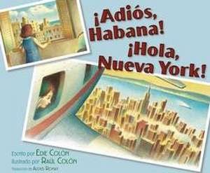 ¡Adiós, Habana! ¡Hola, Nueva York! (Good-Bye, Havana! Hola, New York!) de Edie Colon