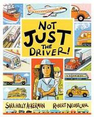 Not Just the Driver! de Sara Holly Ackerman