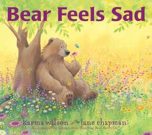 Bear Feels Sad de Karma Wilson