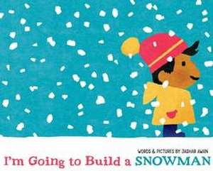 I'm Going to Build a Snowman de Jashar Awan