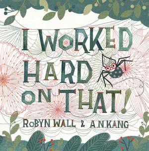 I Worked Hard on That! de Robyn Wall