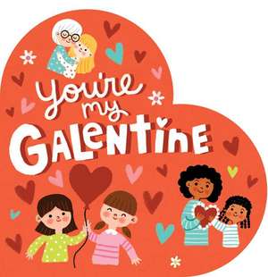 You're My Galentine de Hannah Eliot