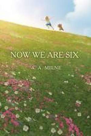 Now We Are Six de A. A. Milne