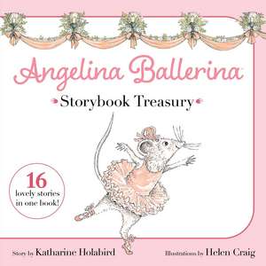 Angelina Ballerina Storybook Treasury de Katharine Holabird