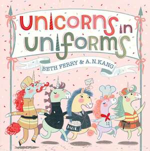 Unicorns in Uniforms de Beth Ferry