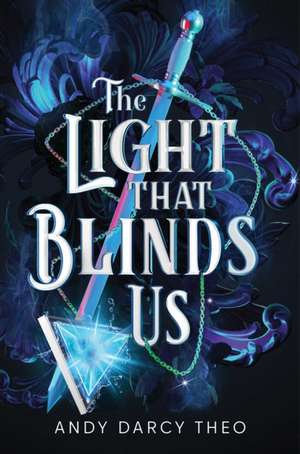The Light That Blinds Us de Andy Darcy Theo