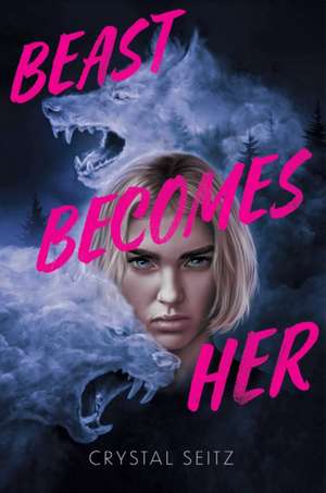 Beast Becomes Her de Crystal Seitz