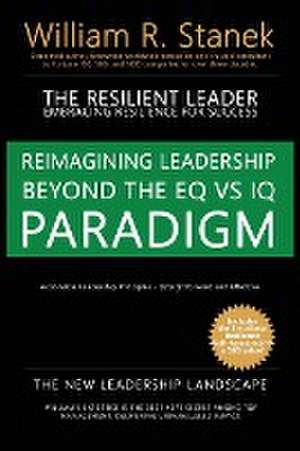 The Resilient Leader, Embracing Resilience for Success - Actionable Leadership Principles, Straightforward and Effective de William R. Stanek