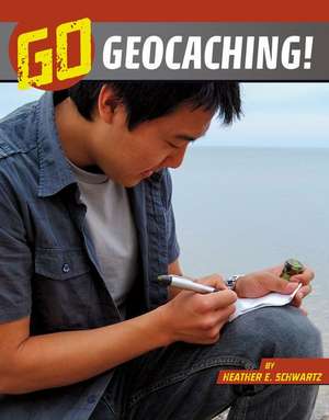 Go Geocaching! de Heather E Schwartz