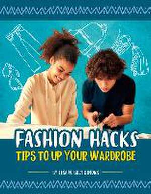 Fashion Hacks: Tips to Up Your Wardrobe de Lisa M. Bolt Simons