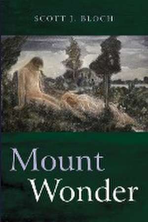 Mount Wonder de Scott J. Bloch