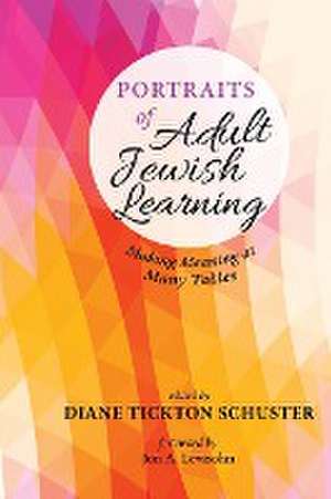 Portraits of Adult Jewish Learning de Diane Tickton Schuster