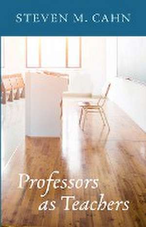 Professors as Teachers de Steven M. Cahn