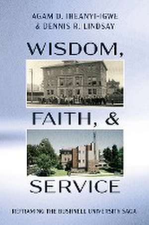 Wisdom, Faith, and Service de Agam Iheanyi-Igwe