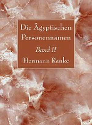 Die Ägyptischen Personennamen, Band II de Hermann Ranke