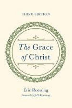 The Grace of Christ, Third Edition de Eric Roessing