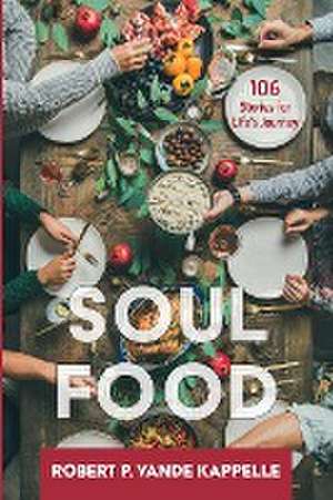 Soul Food de Robert P. Vande Kappelle