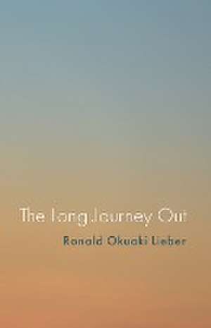 The Long Journey Out de Ronald Okuaki Lieber