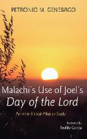 Malachi's Use of Joel's Day of the Lord de Petronio M. Genebago