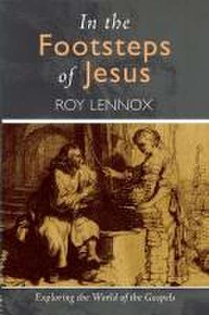 In the Footsteps of Jesus de Roy Lennox