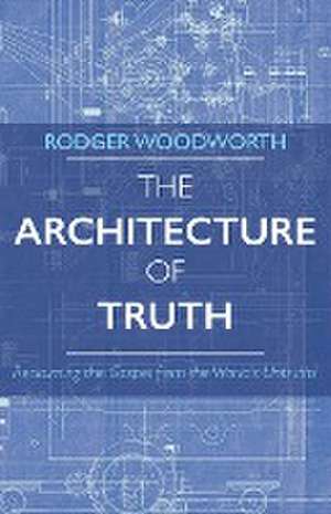 The Architecture of Truth de Rodger Woodworth