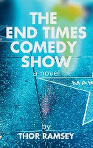 The End Times Comedy Show de Thor Ramsey