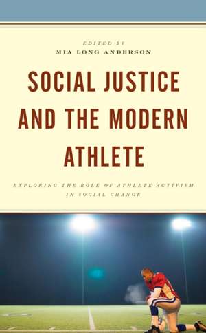 Social Justice and the Modern Athlete de Mia Long Anderson