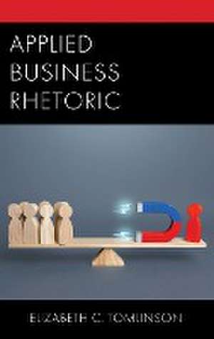 Applied Business Rhetoric de Elizabeth C. Tomlinson