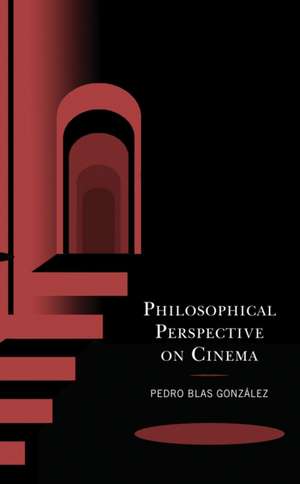 González, P: Philosophical Perspective on Cinema de Pedro Blas Gonzalez